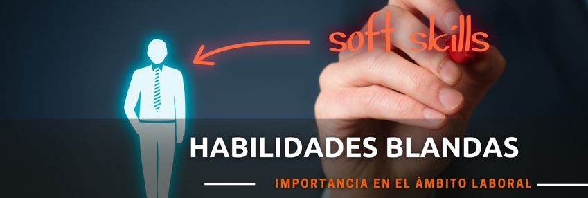 La Importancia De Las Habilidades Blandas En El ámbito Laboral